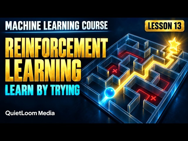 Reinforcement Learning & Your Machine Learning Project | ML Lesson 13