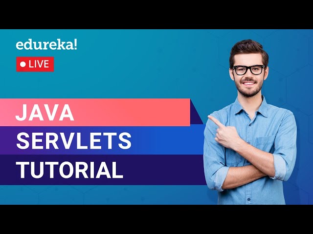 Java Servlets Tutorial For Beginners |  Java Certification Training | Edureka | Java Live - 3