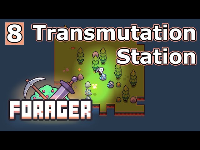 Transmutation Station - Forager Ep 8