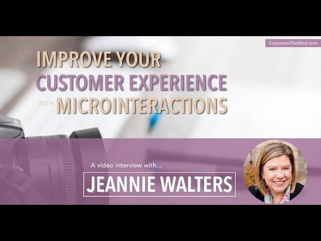 Improve Your Customer Experience with Microinteractions -- Jeannie Walters