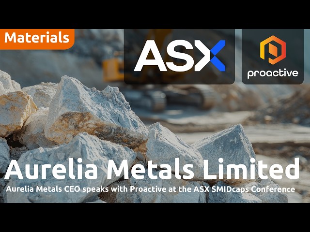 Aurelia Metals CEO speaks with Proactive at the ASX SMIDcaps Conference
