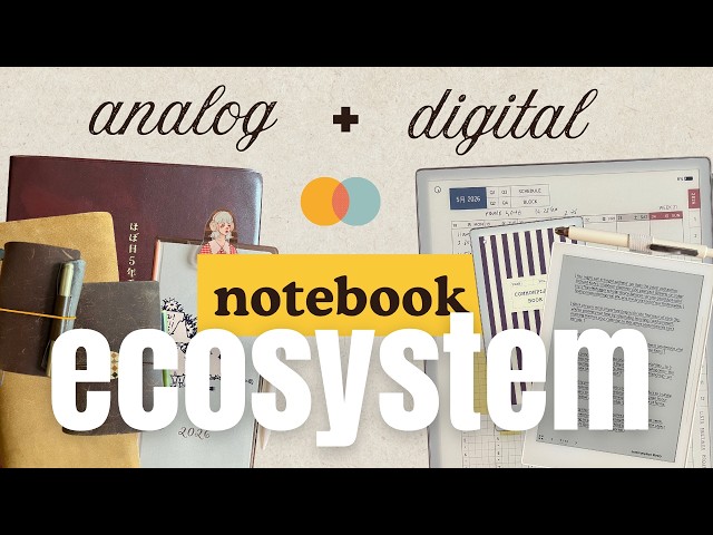 My analog + digital notebook ecosystem using paper and paper-like tech