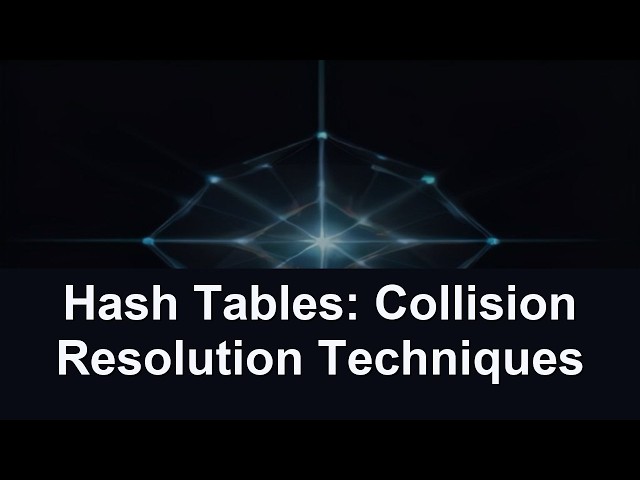 Hash Tables: Collision Resolution Techniques
