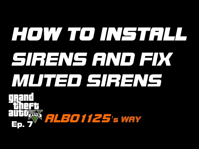HOW TO INSTALL SIRENS & FIX MUTED SIRENS for REAL POLICE SIRENS in GTA5 | Modding GTA5 Albo's Way 7