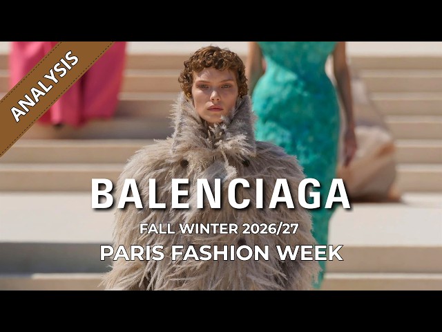 Balenciaga Fall Winter 2026/27 Fashion Show Analysis | Paris Fashion Week