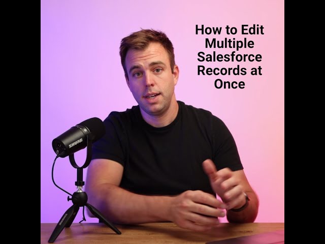 Salesforce Quick Tips: How to Edit Multiple Records At Once