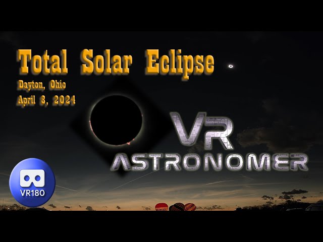 VR Astronomer Total Solar Eclipse VR180 Dayton, OH-April 8, 2024