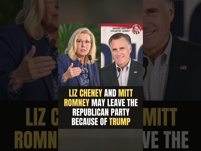 Liz Cheney & Mitt Romney May Leave the Republican Party Over Trump?