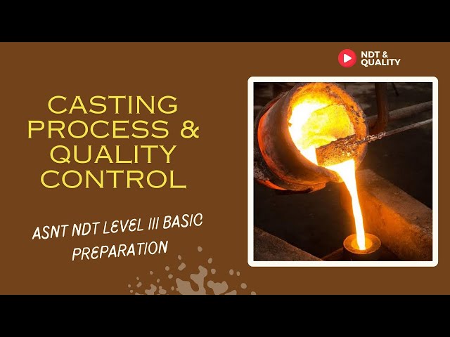 Casting Processes and Quality Control ll ASNT Level III Basic Exam training