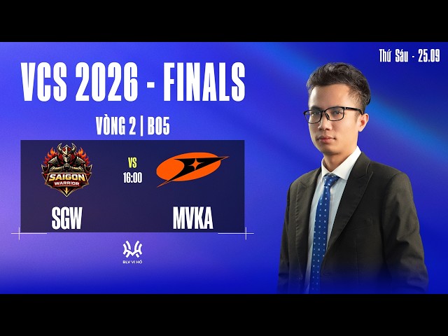 Bình Luận VCS: SGW vs MVKA | VCS 2026 - FINALS