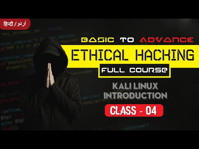 Ethical Hacking | Class 04 - Kali Linux Introduction | Full Course | Hindi/ Urdu | KB Tech India