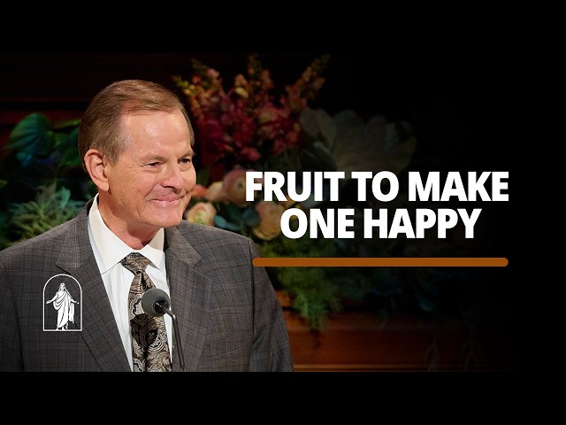 Fruit to Make One Happy | Gary E. Stevenson | October 2026 General Conference