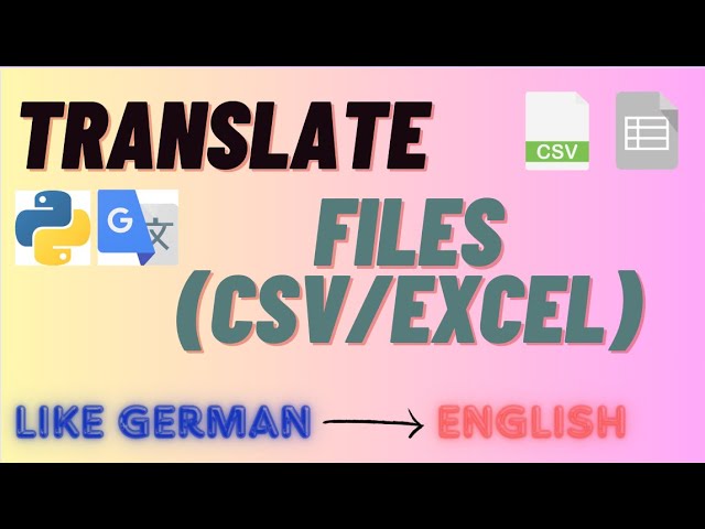 Translate any Csv/Excel files to English/German, etc. using Google Translator and pandas