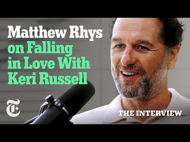 ‘You Can’t Fight It’: Matthew Rhys on Falling in Love With Keri Russell | The Interview