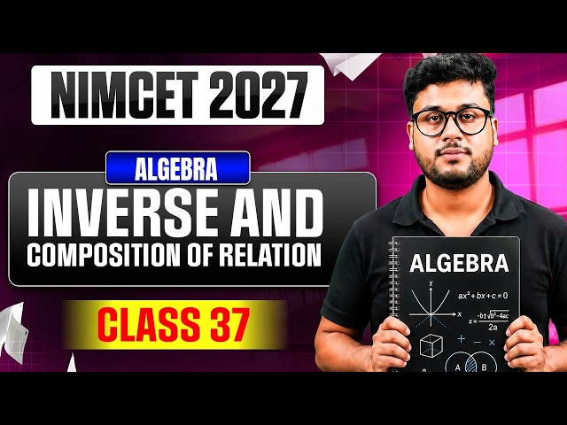 NIMCET 2027 Algebra | Inverse & Composition of Relation | Class 37 | NIMCET Preparation
