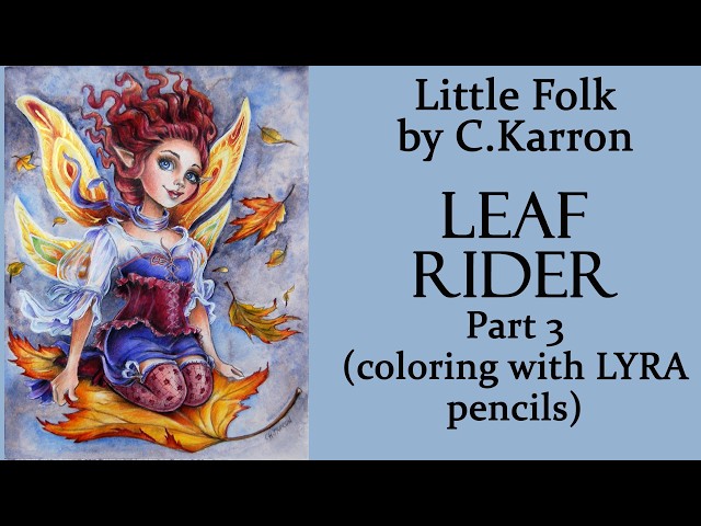 Leaf rider. Part 3 #Coloring with LYRA pencils in 'Little Folk' by C.Karron #adultcoloring
