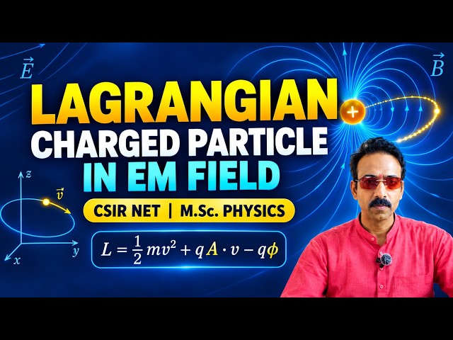 Lagrangian of Charged Particle in Electromagnetic Field | CSIR NET, M.Sc. Physics and GATE, JEST