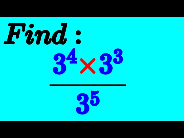Simplifying Exponents Problem  3^4 × 3^3 ÷ 3^5  Basics of Mathematics Skills