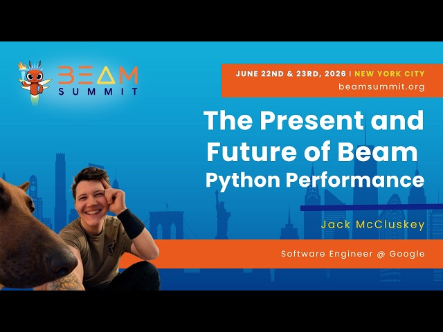 The Present and Future of Beam Python Performance - Beam Summit 2026