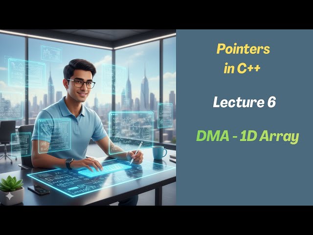 Dynamic Memory Allocation | 1D Array | Lecture 6 | Pointers