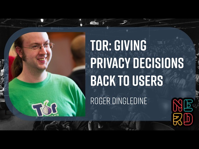 Tor: giving privacy decisions back to users - Roger Dingledine