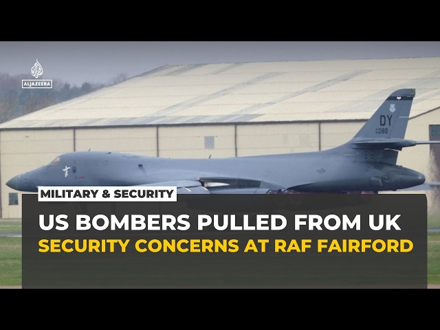 US withdraws all bombers from UK’s Fairford base amid security concerns