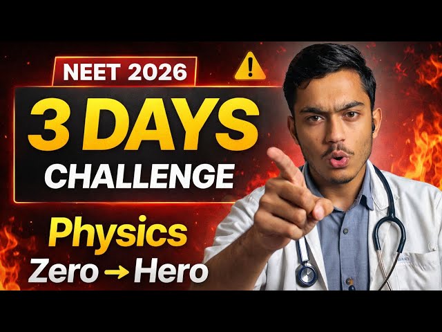 NEET 2026 Physics 3 Days Challenge 🔥 Zero to Hero Strategy | Only PYQs That Matter