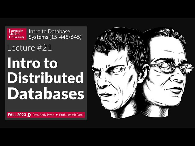 F2023 #21 - Intro to Distributed Databases (CMU Intro to Database Systems)