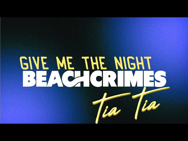 Give Me The Night - Beachcrimes x Tia Tia [Lyric Video]