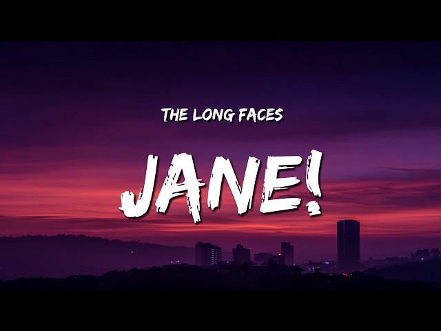 The Long Faces - Jane! (Lyrics)