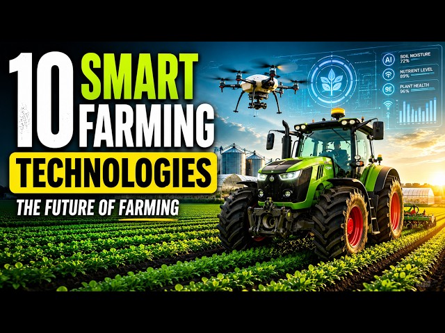 10 Smart Farming Technologies Changing Agriculture Forever