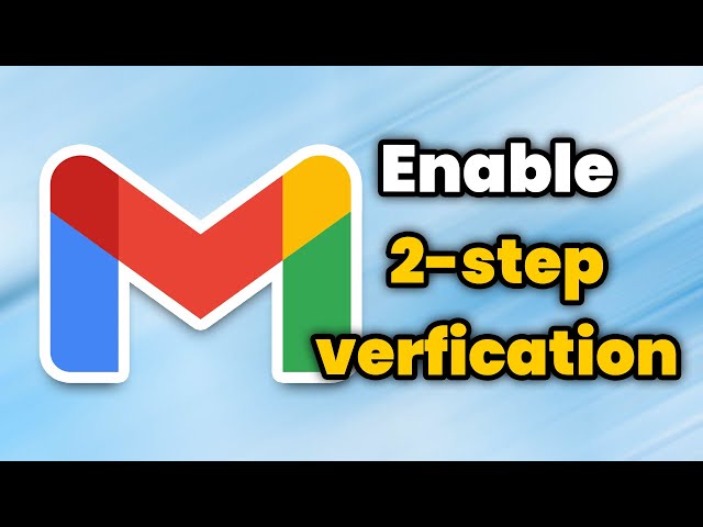 How to Enable Gmail 2-Step Verification (2 Factor Authentication)