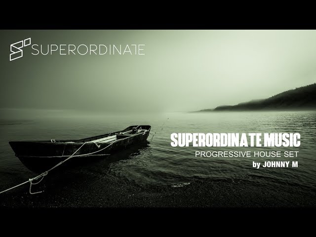 Superordinate Music | Progressive House Set | Mixed By Johnny M