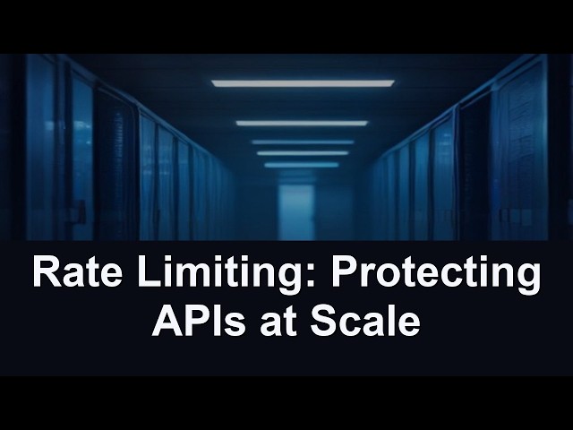 Rate Limiting: Protecting APIs at Scale