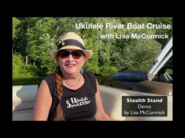 Stealth Stand Demo on a Ukulele River Boat Cruise, with Lisa McCormick