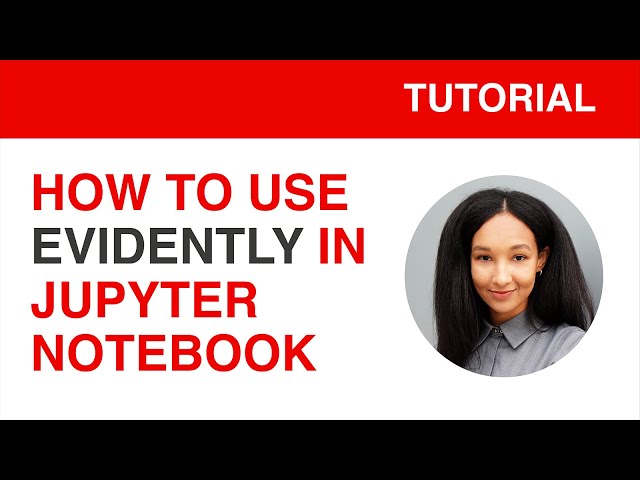 How to use Evidently in Jupyter Notebook to evaluate data and prediction drift in ML models