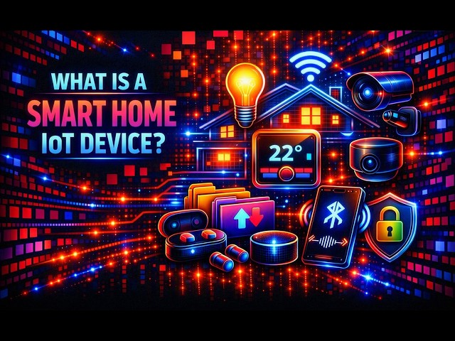 What Is a Smart Home (IoT) Device?