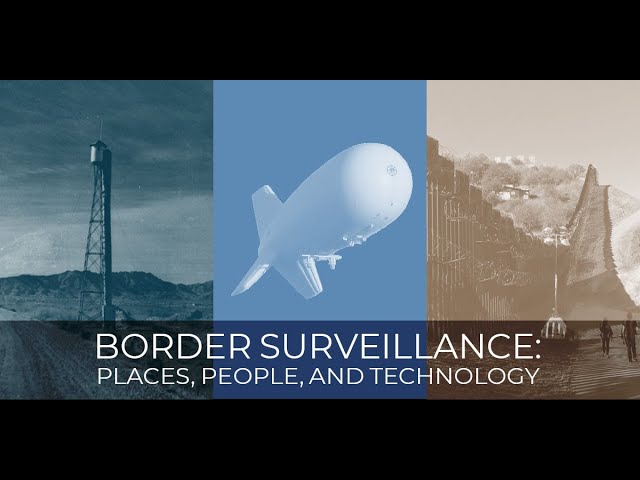 Life and Migration Under Surveillance at the U.S.-Mexico Border