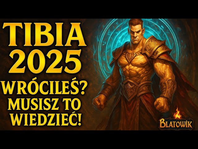 Tibia w 2025 roku – Wszystko, co musisz wiedzieć jako powracający gracz