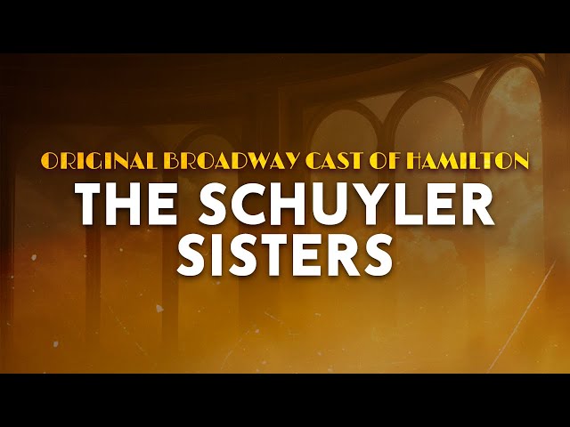 Original Broadway Cast of Hamilton - The Schuyler Sisters (Lyrics)