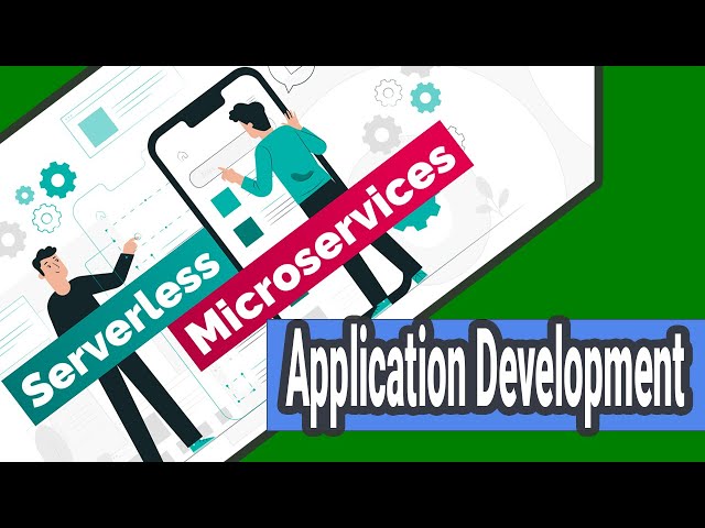 Application Development using Microservices and Serverless