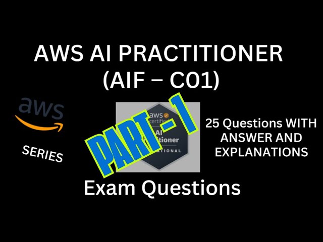 Part-1 (1 - 25), AWS AI Practitioner(AIF-C01) Practice Questions with Answers | Exam Prep 2026