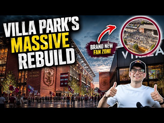 Aston Villa’s £150 MILLION Villa Park Transformation