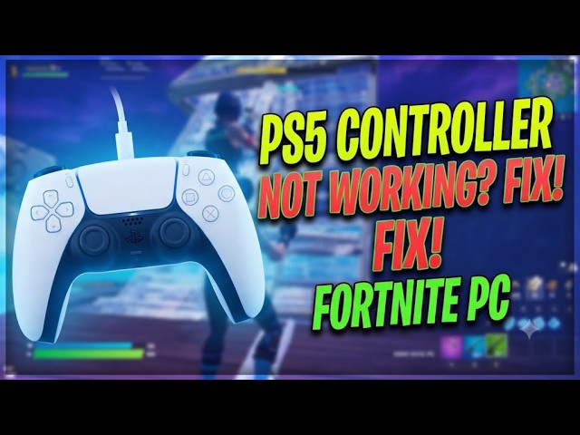 HOW TO FIX PS5 CONTROLLER NOT WORKING ON FORTNITE PC