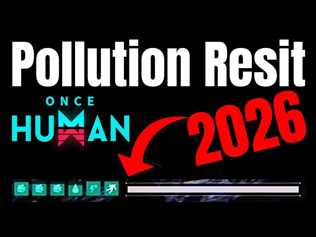 NEW Pollution Resistance Guide! Once Human