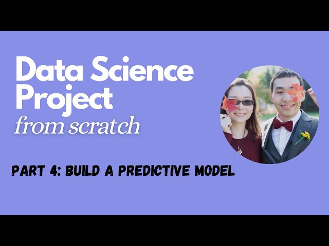 Data Science Project from scratch - 4: Build a predictive model