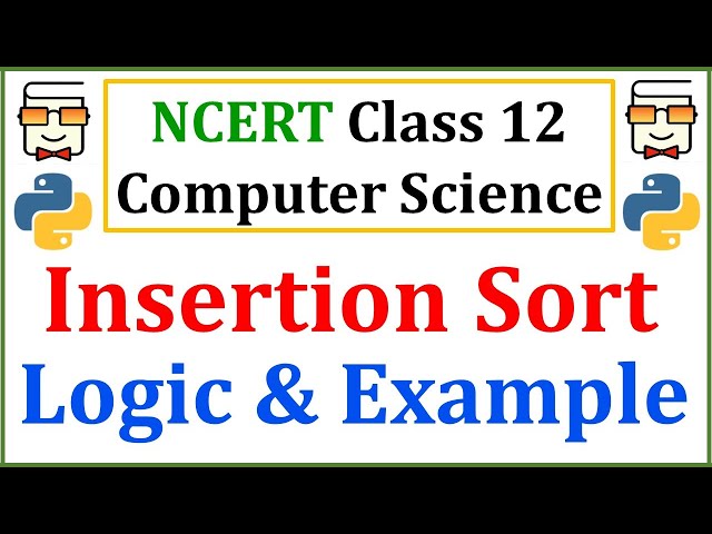 Insertion Sort Explained with Example | NCERT Class 12 Computer Science | CBSE Class 12 Board Exams
