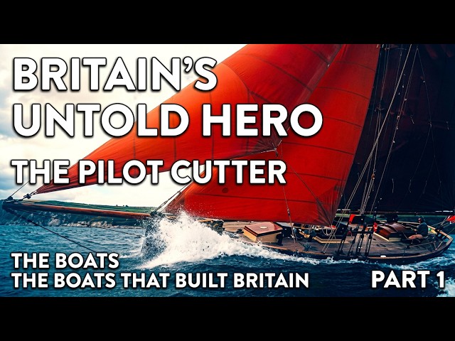 The Boats That Built Britain - The Pilot Cutter - Part 1