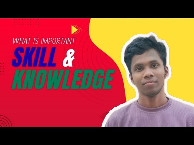 Understand Skill and knowledge #sankarswain #upakill #learning 