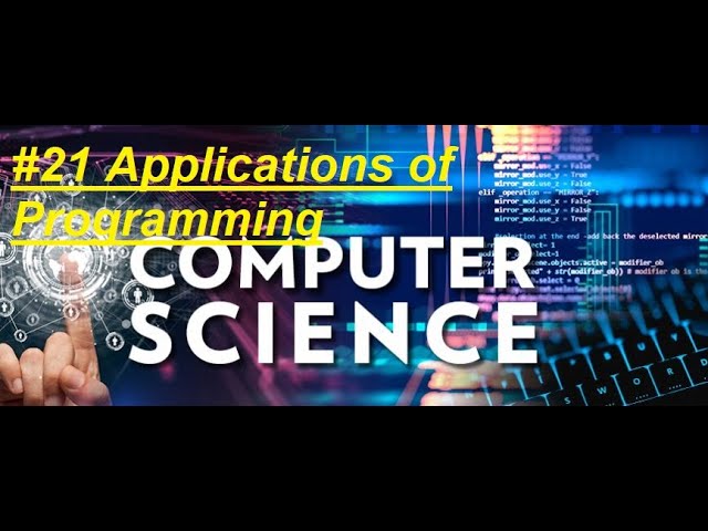 #21 Computer Science Course: Applications of Programming